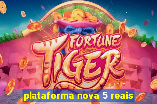 plataforma nova 5 reais